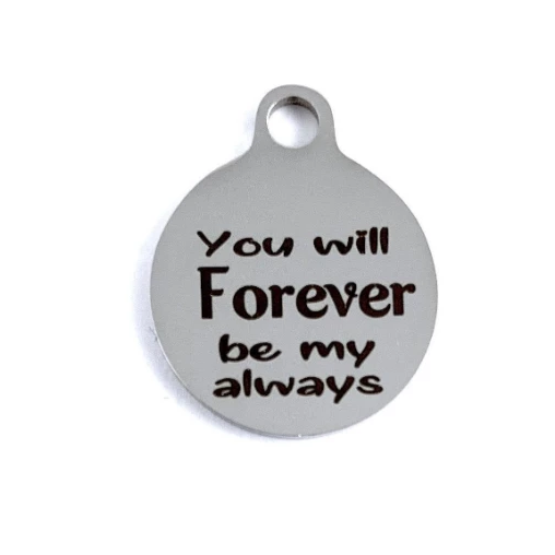 You will forever be my always Custom Charms | Fashion Jewellery Outlet | Fashion Jewellery Outlet